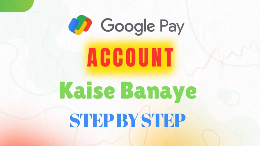 Google Pay Account Kaise Banaye